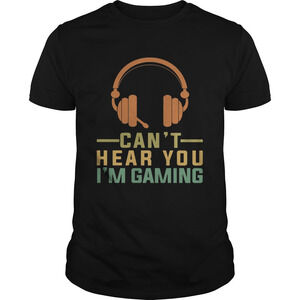 Cant Hear You Im Gaming Headphone Shirt
